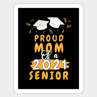 Proud Mom of a 2021 senior shirt funny graduate for boys and girls and student who study in university and high school Sticker